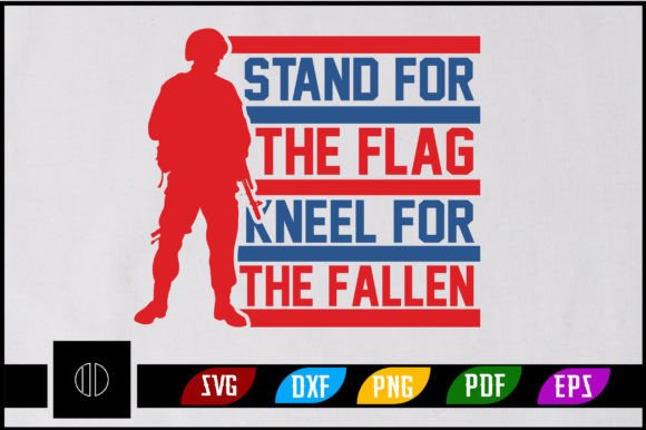 Stand for the Flag Kneel for the Fallen Graphics & Crafts